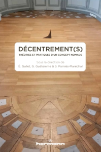 Couverture de l'ouvrage Décentrement(s). Théories et pratiques d'un concept nomade